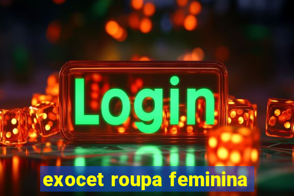 exocet roupa feminina